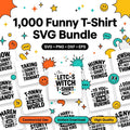 1,000 Funny T-Shirt SVG Bundle