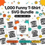 1,000 Funny T-Shirt SVG Bundle